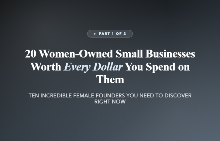20 Women-Owned Small Businesses Worth Every Dollar You Spend on Them - Part 1